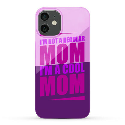 I'm Not A Regular Mom, I'm A Cool Mom Phone Case