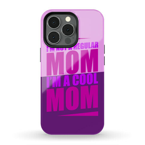 I'm Not A Regular Mom, I'm A Cool Mom Phone Case