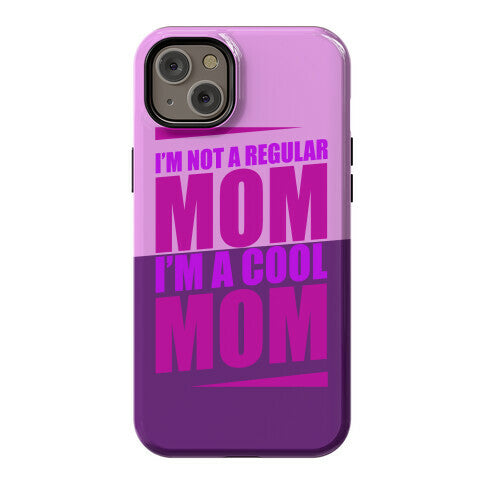 I'm Not A Regular Mom, I'm A Cool Mom Phone Case