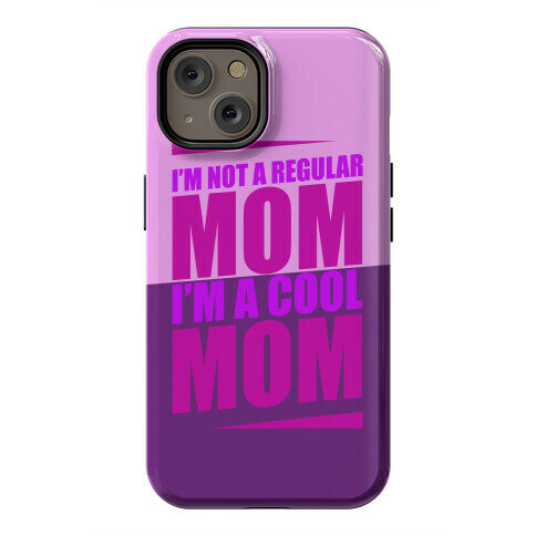 I'm Not A Regular Mom, I'm A Cool Mom Phone Case