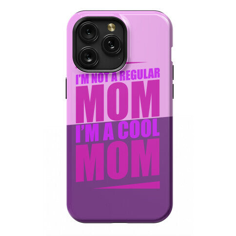 I'm Not A Regular Mom, I'm A Cool Mom Phone Case