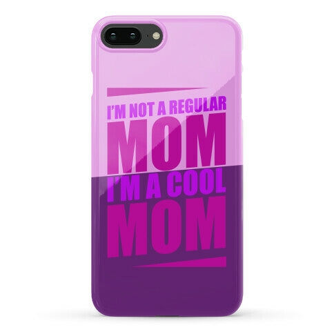 I'm Not A Regular Mom, I'm A Cool Mom Phone Case