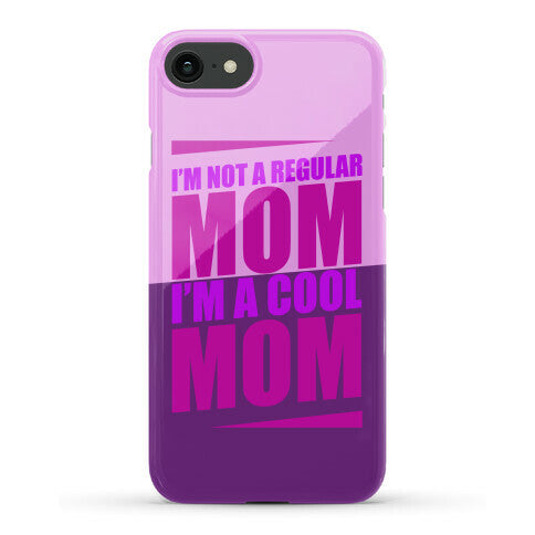 I'm Not A Regular Mom, I'm A Cool Mom Phone Case