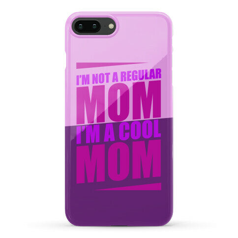 I'm Not A Regular Mom, I'm A Cool Mom Phone Case