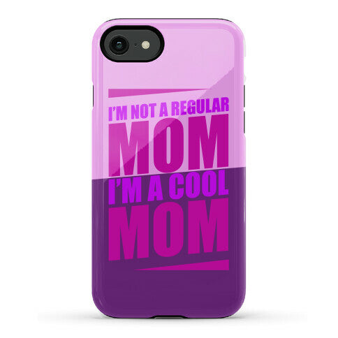 I'm Not A Regular Mom, I'm A Cool Mom Phone Case