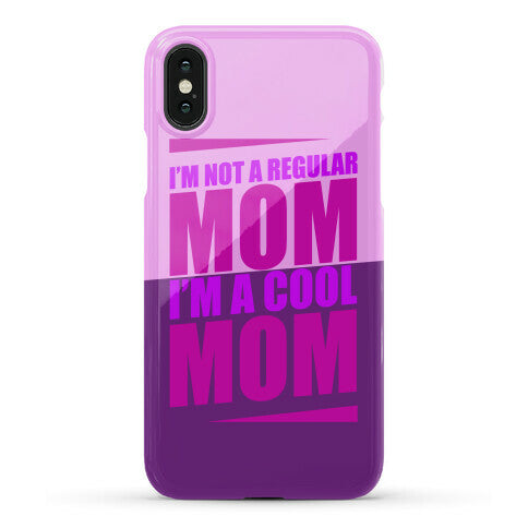 I'm Not A Regular Mom, I'm A Cool Mom Phone Case