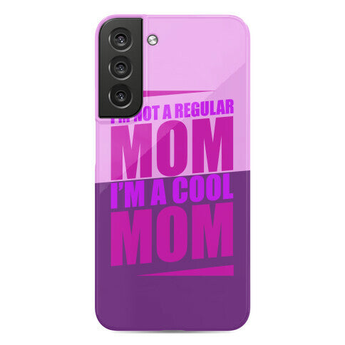 I'm Not A Regular Mom, I'm A Cool Mom Phone Case