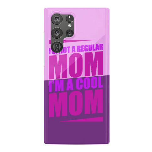 I'm Not A Regular Mom, I'm A Cool Mom Phone Case