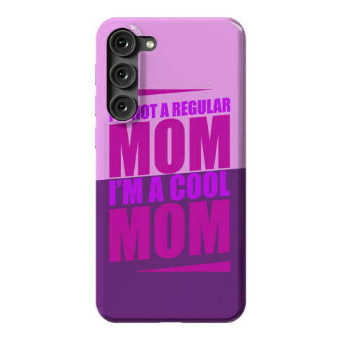 I'm Not A Regular Mom, I'm A Cool Mom Phone Case