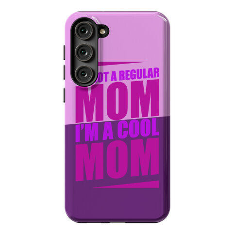 I'm Not A Regular Mom, I'm A Cool Mom Phone Case
