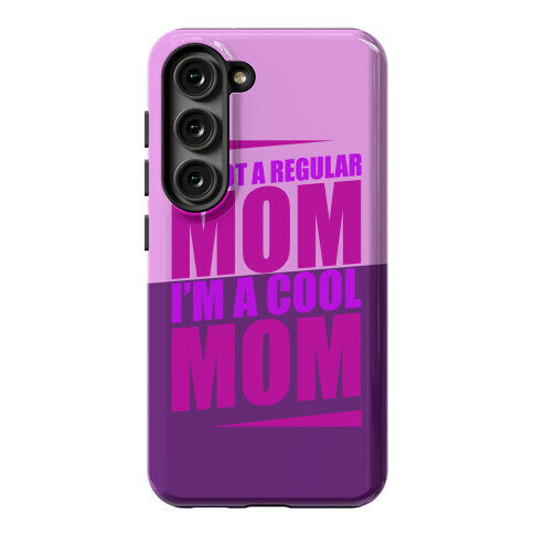 I'm Not A Regular Mom, I'm A Cool Mom Phone Case