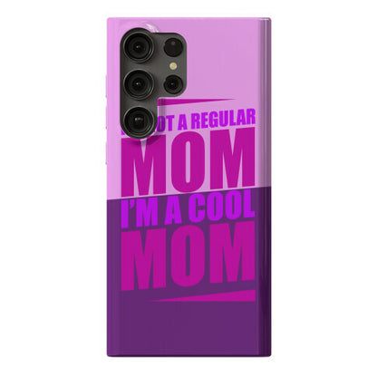 I'm Not A Regular Mom, I'm A Cool Mom Phone Case