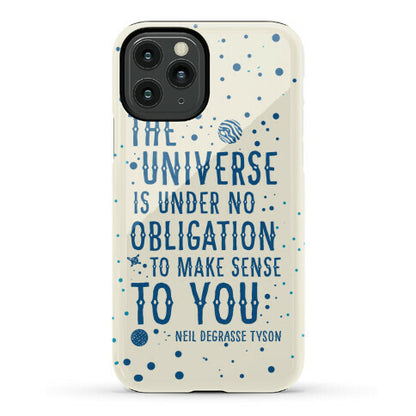 The Universe is Under No Obligation to Make Sense to You Phone Case