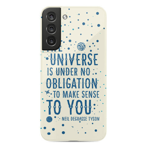 The Universe is Under No Obligation to Make Sense to You Phone Case