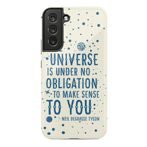 The Universe is Under No Obligation to Make Sense to You Phone Case