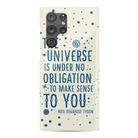 The Universe is Under No Obligation to Make Sense to You Phone Case