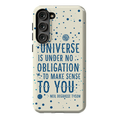 The Universe is Under No Obligation to Make Sense to You Phone Case