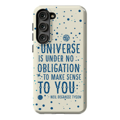 The Universe is Under No Obligation to Make Sense to You Phone Case