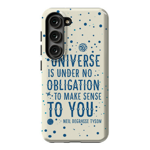 The Universe is Under No Obligation to Make Sense to You Phone Case