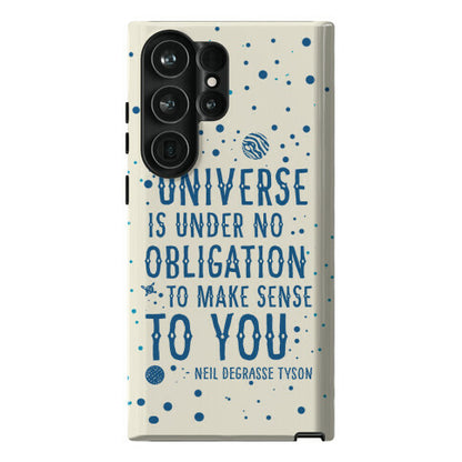 The Universe is Under No Obligation to Make Sense to You Phone Case