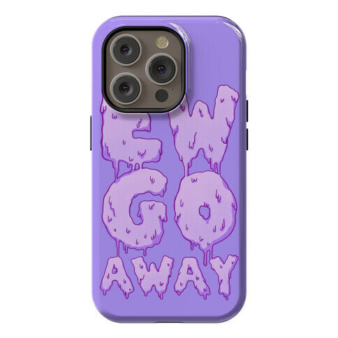 Ew Go Away Phone Case