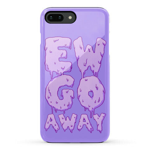 Ew Go Away Phone Case