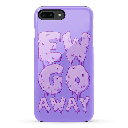 Ew Go Away Phone Case