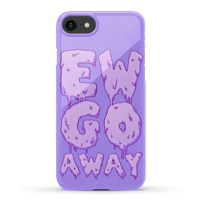 Ew Go Away Phone Case