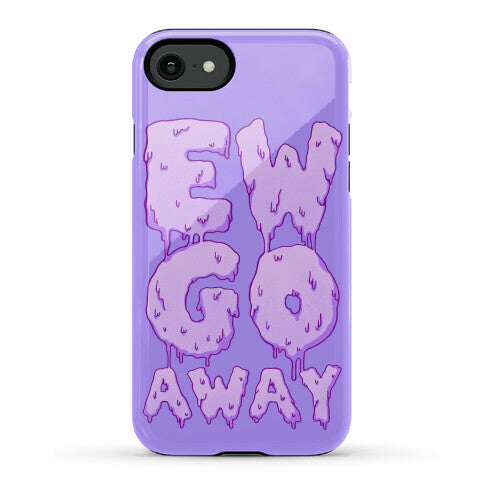 Ew Go Away Phone Case