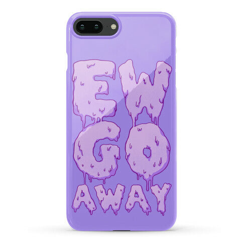 Ew Go Away Phone Case