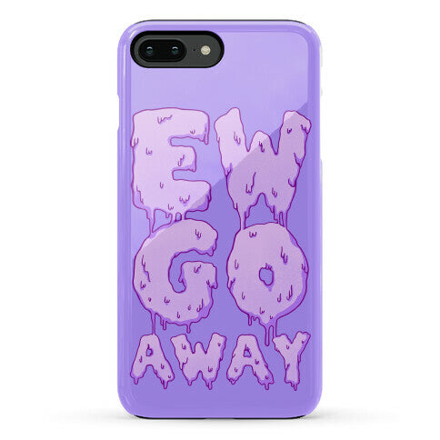 Ew Go Away Phone Case