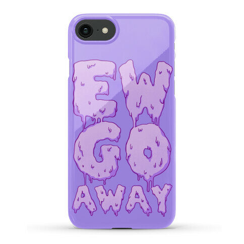 Ew Go Away Phone Case