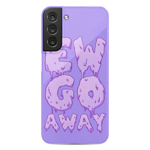 Ew Go Away Phone Case