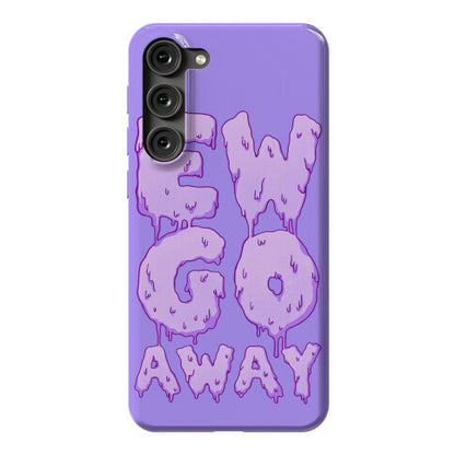 Ew Go Away Phone Case