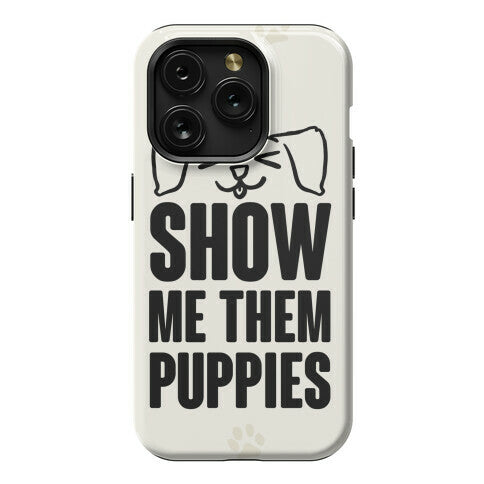 Show Me Them Puppies Phone Case