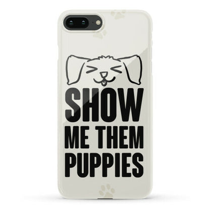 Show Me Them Puppies Phone Case