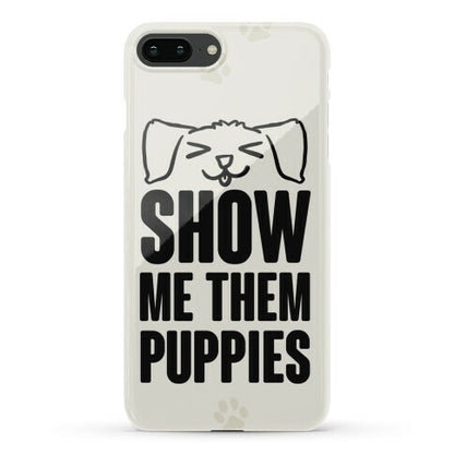 Show Me Them Puppies Phone Case
