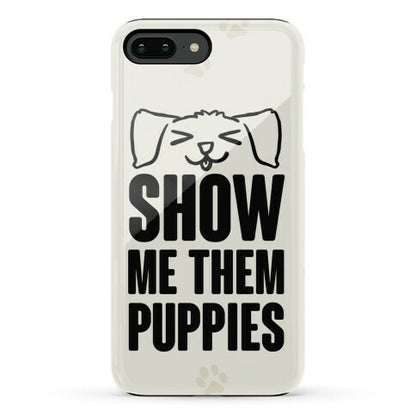 Show Me Them Puppies Phone Case
