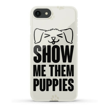 Show Me Them Puppies Phone Case