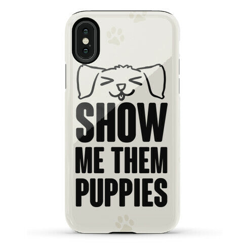 Show Me Them Puppies Phone Case