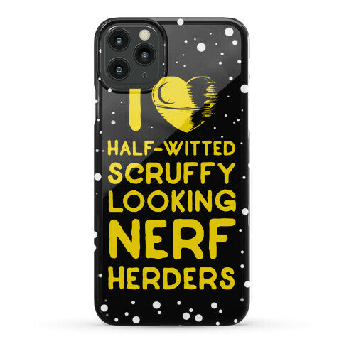 I Love Half-Witted Scruffy Looking Nerf Herders Phone Case
