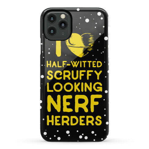 I Love Half-Witted Scruffy Looking Nerf Herders Phone Case