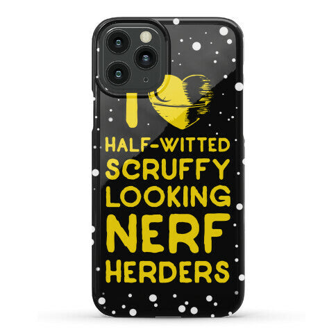 I Love Half-Witted Scruffy Looking Nerf Herders Phone Case