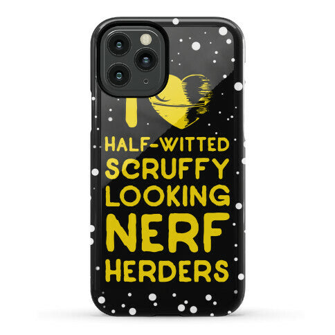 I Love Half-Witted Scruffy Looking Nerf Herders Phone Case