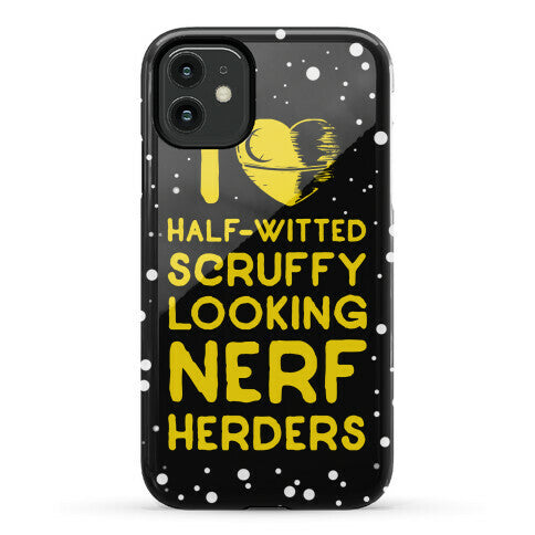 I Love Half-Witted Scruffy Looking Nerf Herders Phone Case