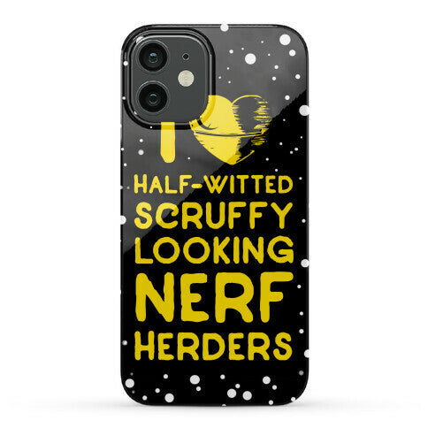 I Love Half-Witted Scruffy Looking Nerf Herders Phone Case