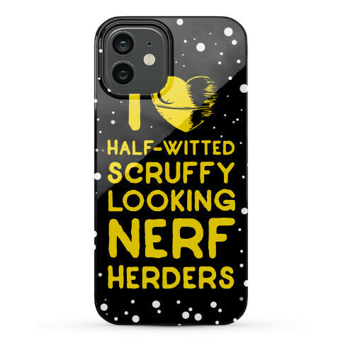 I Love Half-Witted Scruffy Looking Nerf Herders Phone Case