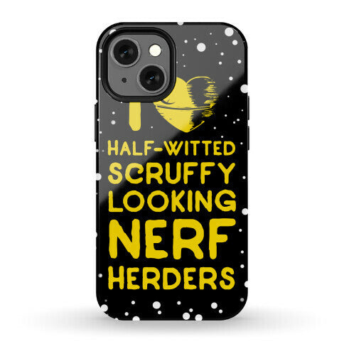 I Love Half-Witted Scruffy Looking Nerf Herders Phone Case