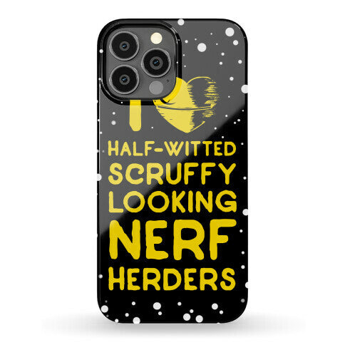 I Love Half-Witted Scruffy Looking Nerf Herders Phone Case