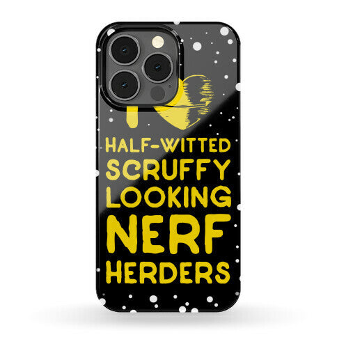 I Love Half-Witted Scruffy Looking Nerf Herders Phone Case